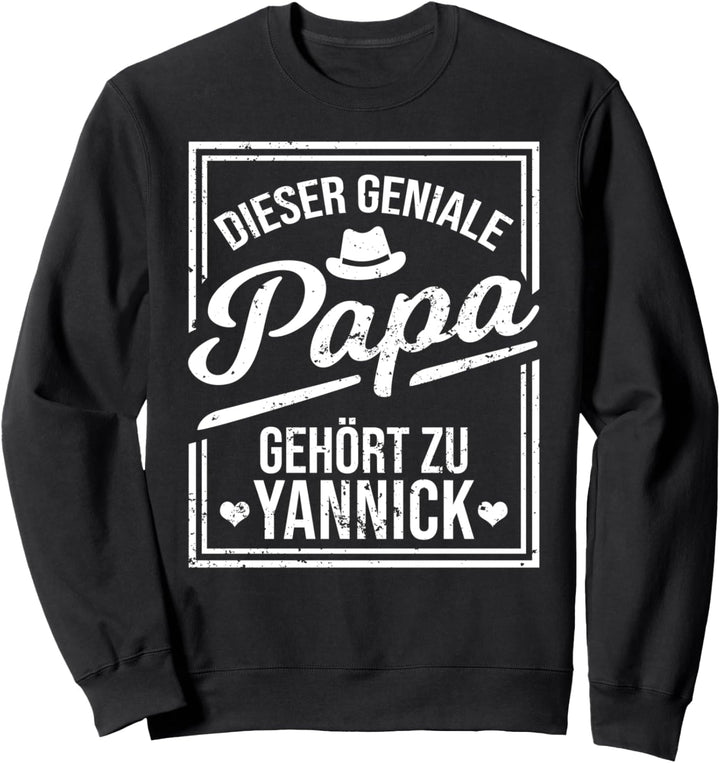 Dieser geniale Papa gehört zu Yannick Jungen Name Sweatshirt
