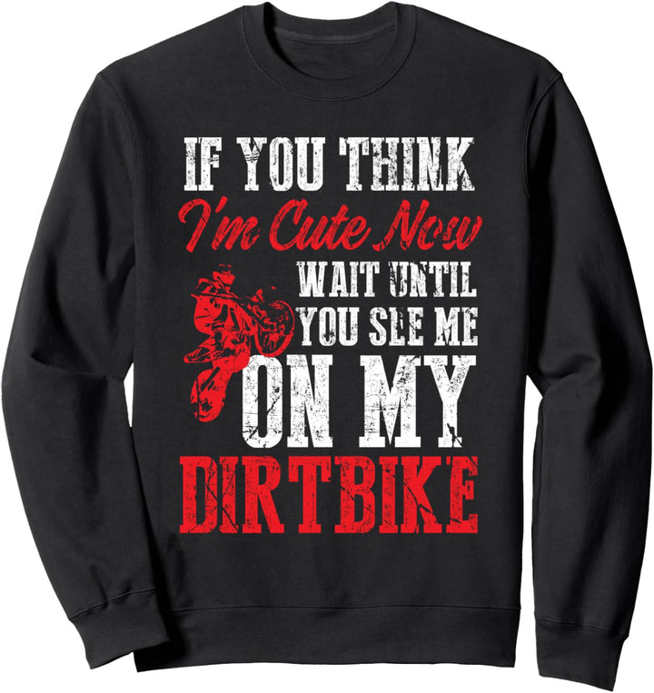 Funny Dirt Bike Riding Zitat Sweatshirt