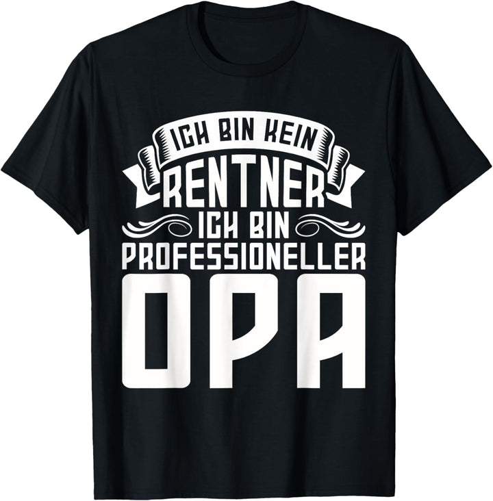 Ich Bin Kein Rentner Ich Bin Professioneller Opa T-Shirt