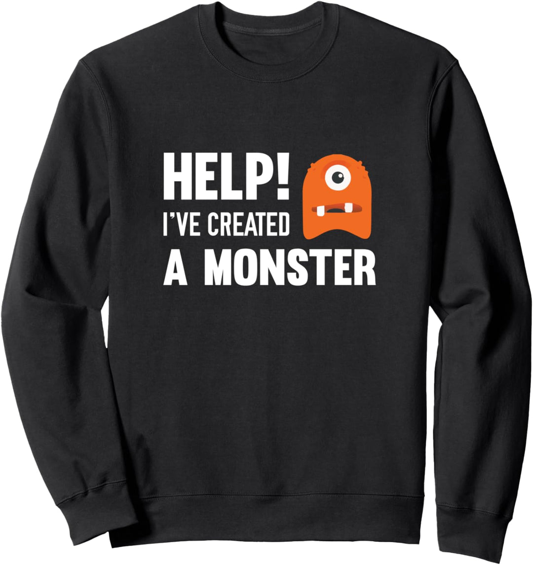 Help I've Created A Monster Mothers and Fathers Sweatshirt