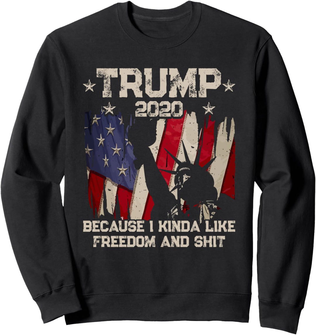 Pro Trump 2020 Because I Like Freedom - US Politics Election Sweatshirt