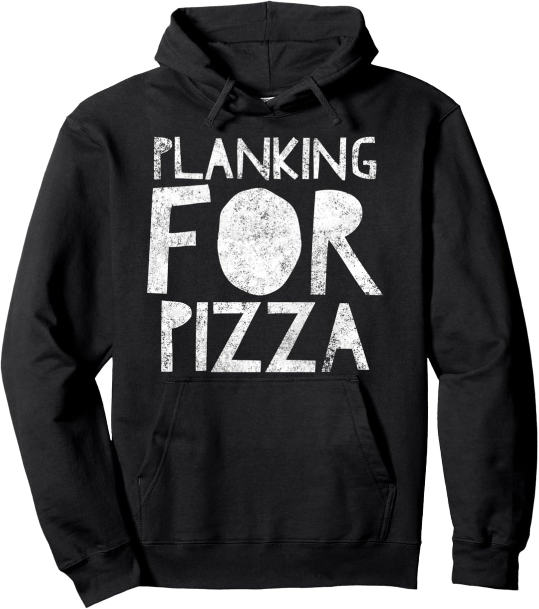 Planking for Pizza – Lustiges Plankenzitat – Workout Übung Pullover Hoodie