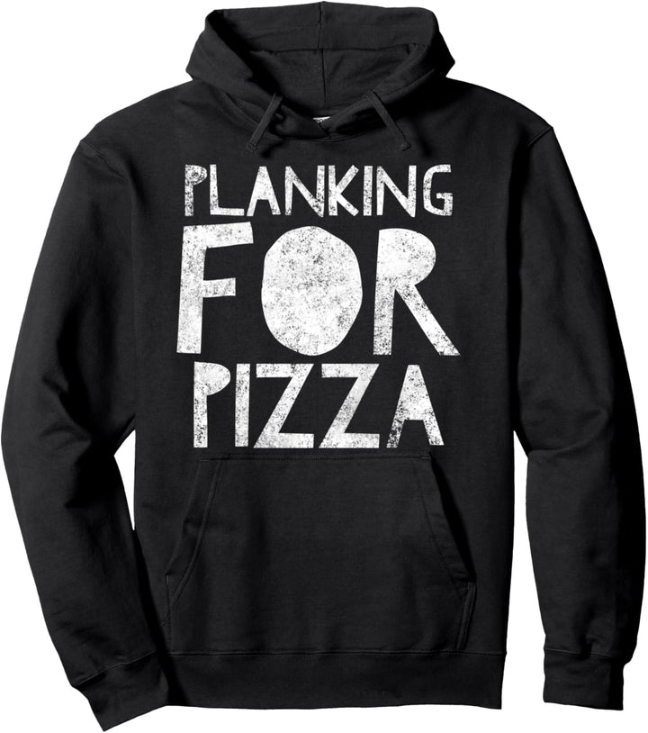 Planking for Pizza – Lustiges Plankenzitat – Workout Übung Pullover Hoodie