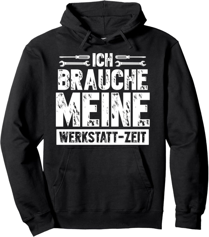 Brauche Werkstatt-Zeit - Schrauber Kfz Mechaniker Pullover Hoodie