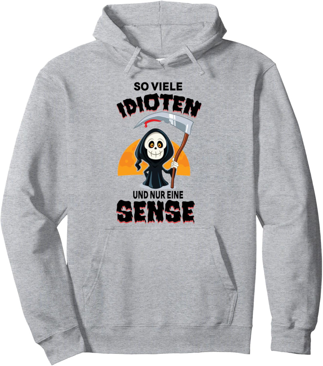 Soviele Idioten und nur eine Sense Ironie Sarkasmus lustig Pullover Hoodie