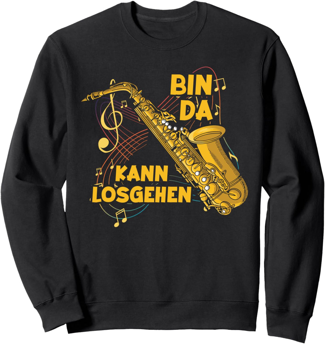 Bin da kann losgehen Saxophonspieler Saxophon Sweatshirt