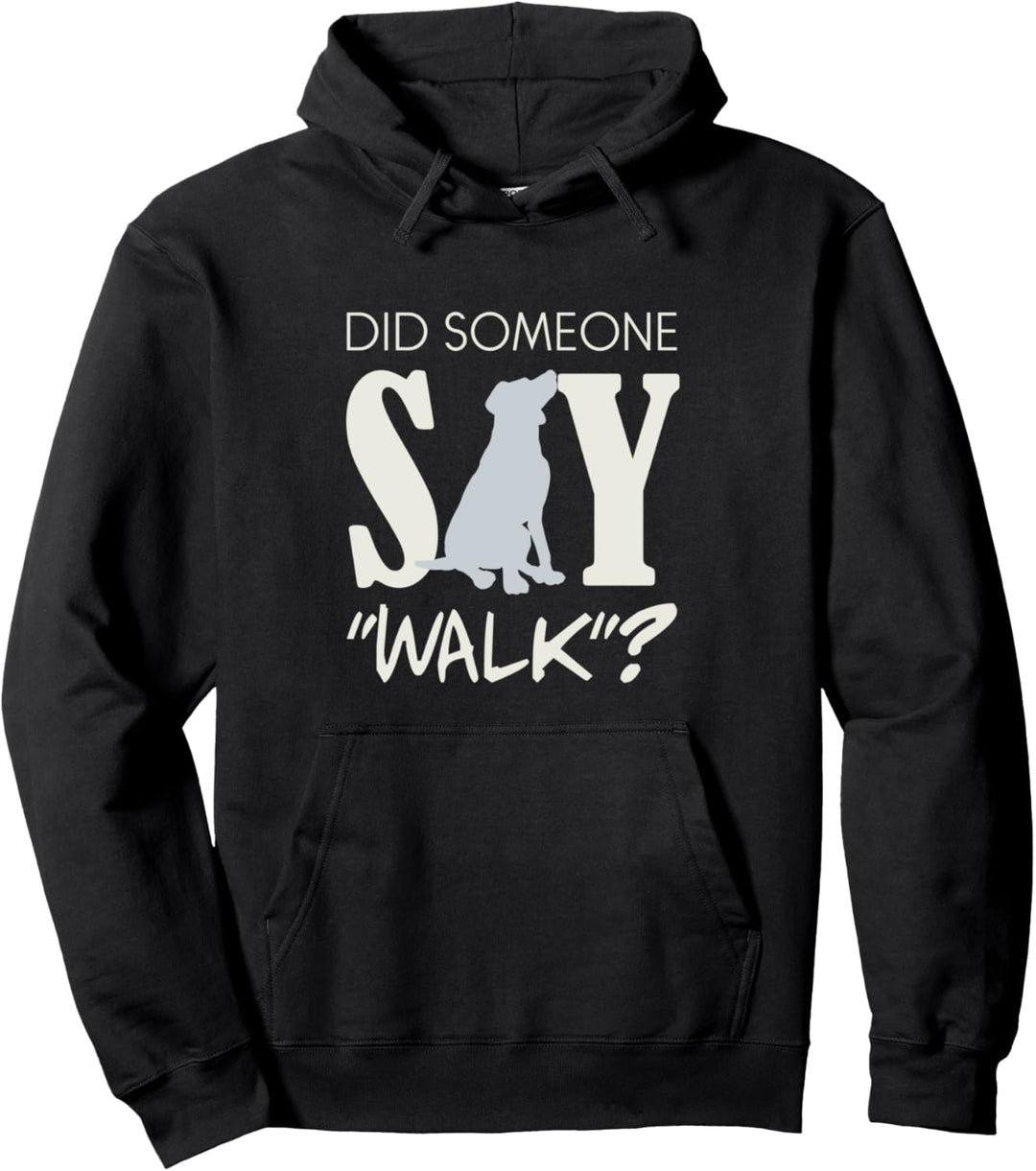 Hunde Hundebesitzer - Hat jemand "GEHEN" gesagt? Pullover Hoodie