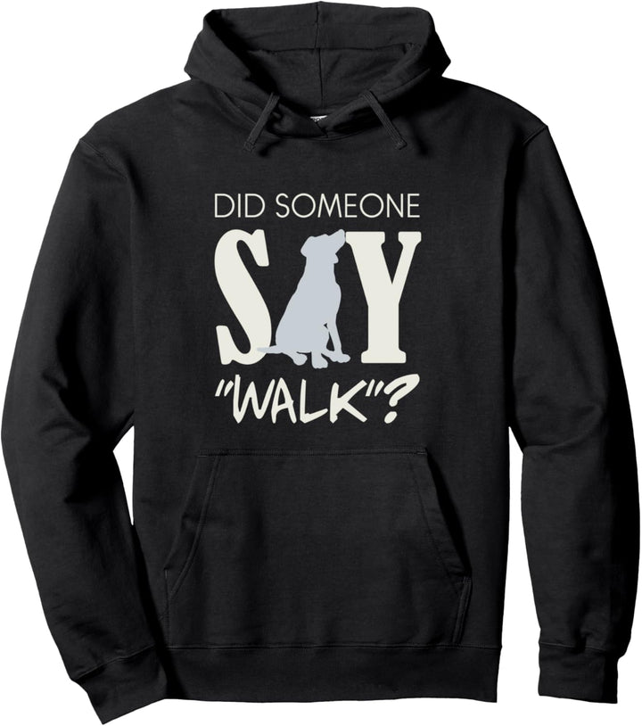 Hunde Hundebesitzer - Hat jemand "GEHEN" gesagt? Pullover Hoodie