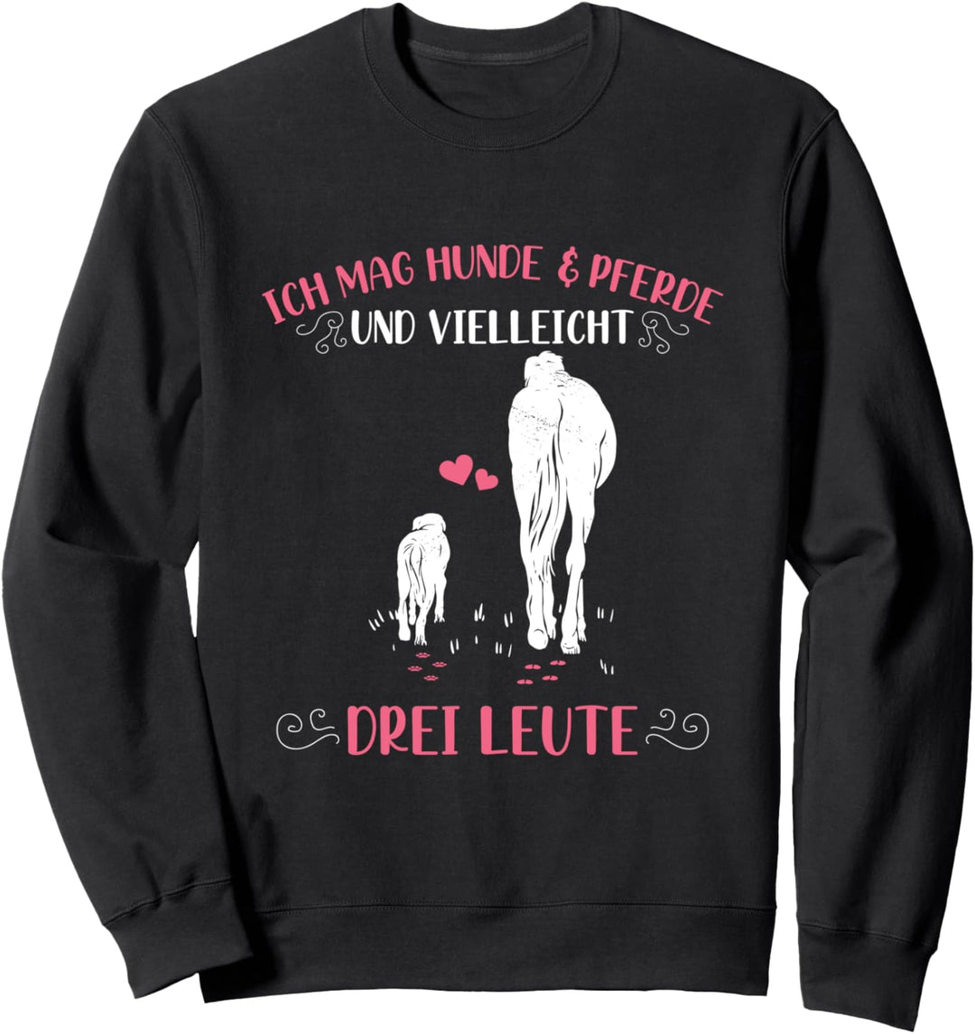 Ich Mag Hunde Und Pferde Und Vielleicht 3 Leute Sweatshirt