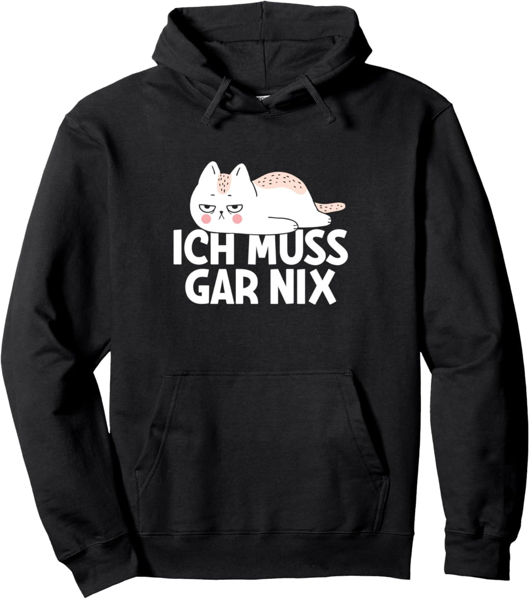 Ich Muss Gar Nix Faule Katze Statement Lustig Spruch Pullover Hoodie