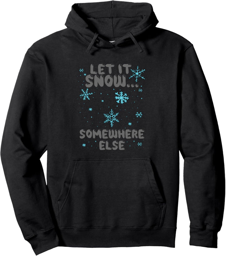Funny Let It Snow Somewhere Else Herren Damen Mädchen Jungen Winter Pullover Hoodie