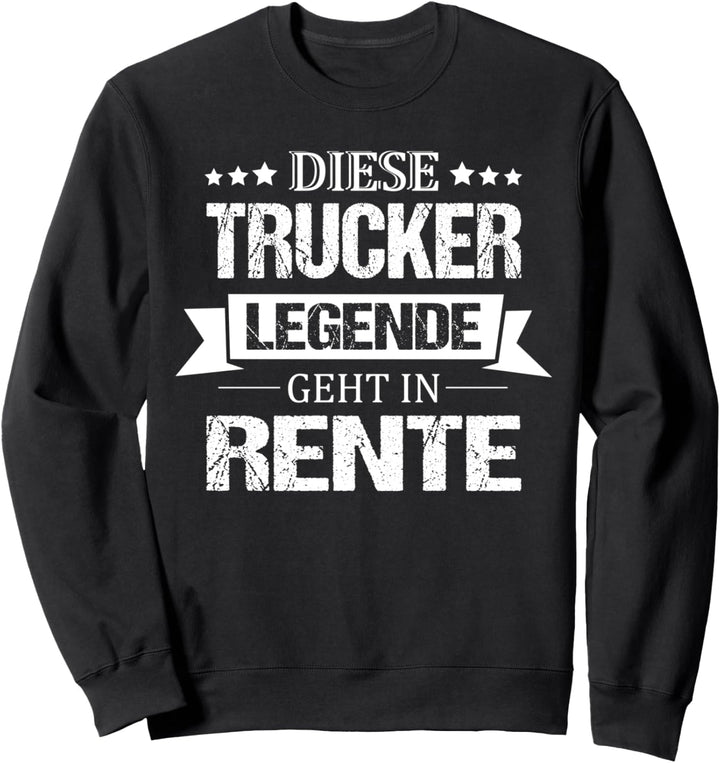 Diese Trucker Legende Geht In Rente LKW-Fahrer Ruhestand LKW Sweatshirt