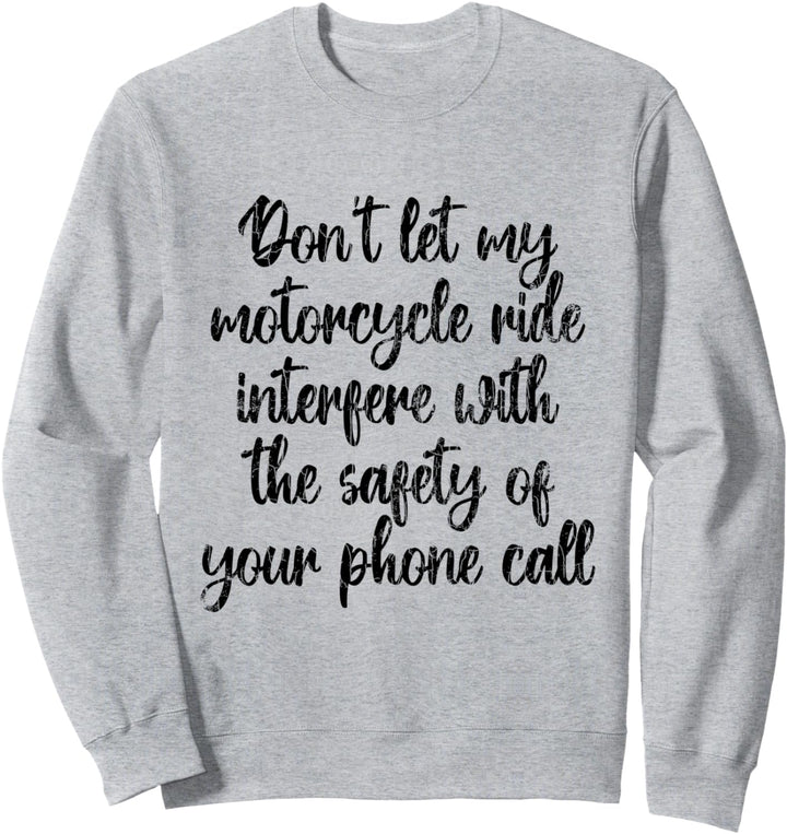 "Don't Let My Motorcycle Ride Interfere Bikerbike-Grafik Sweatshirt
