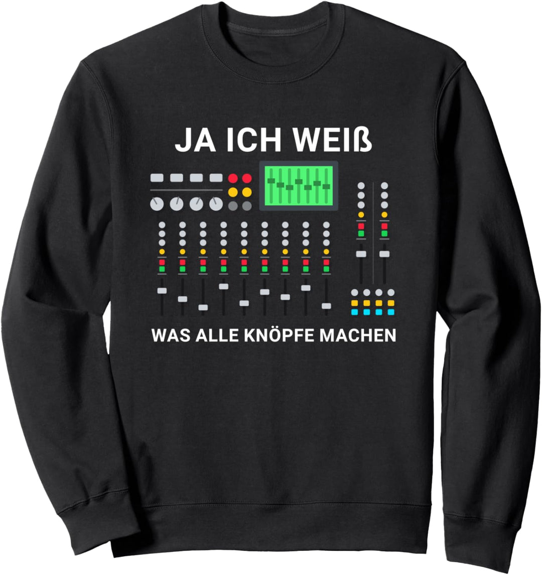Weiss Was Alle Knöpfe Machen Tontechniker Toningenieur Ton Sweatshirt