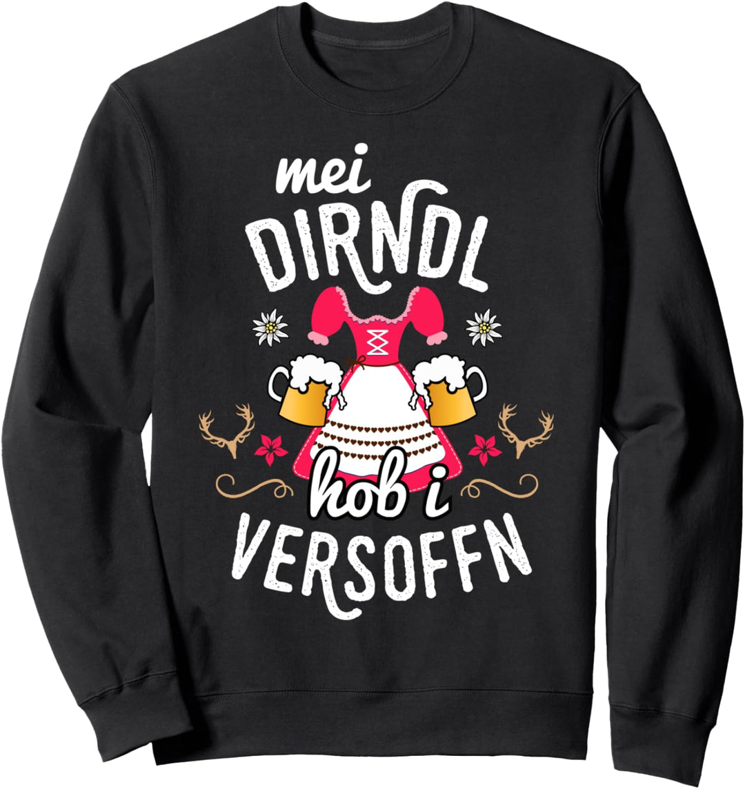 Mei Dirndl hob i versoffen Saufen Trachtenshirt Damen Sweatshirt