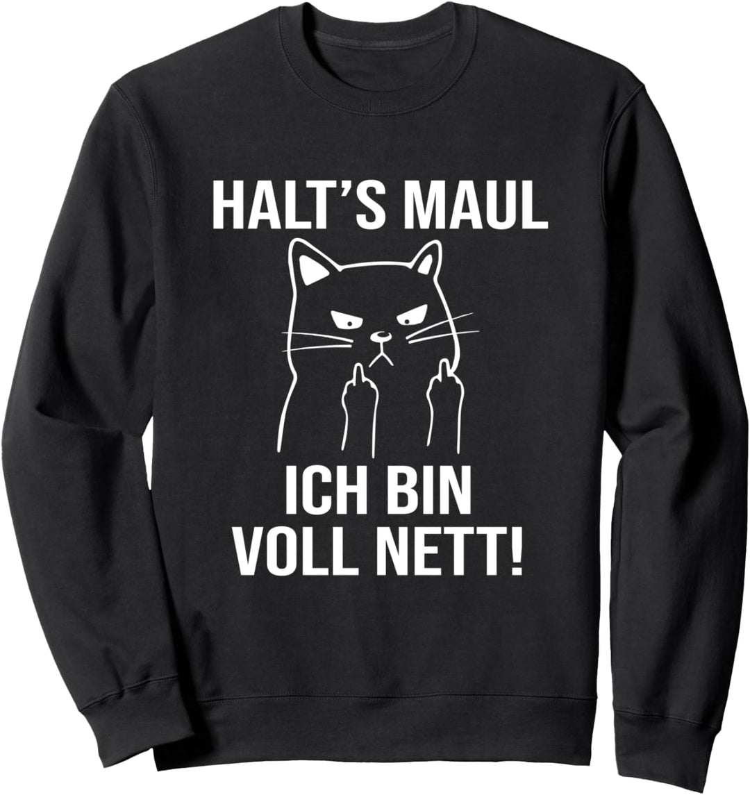 Halts Maul Ich Bin Voll Nett Katze Mittelfinger Lustiges Sweatshirt