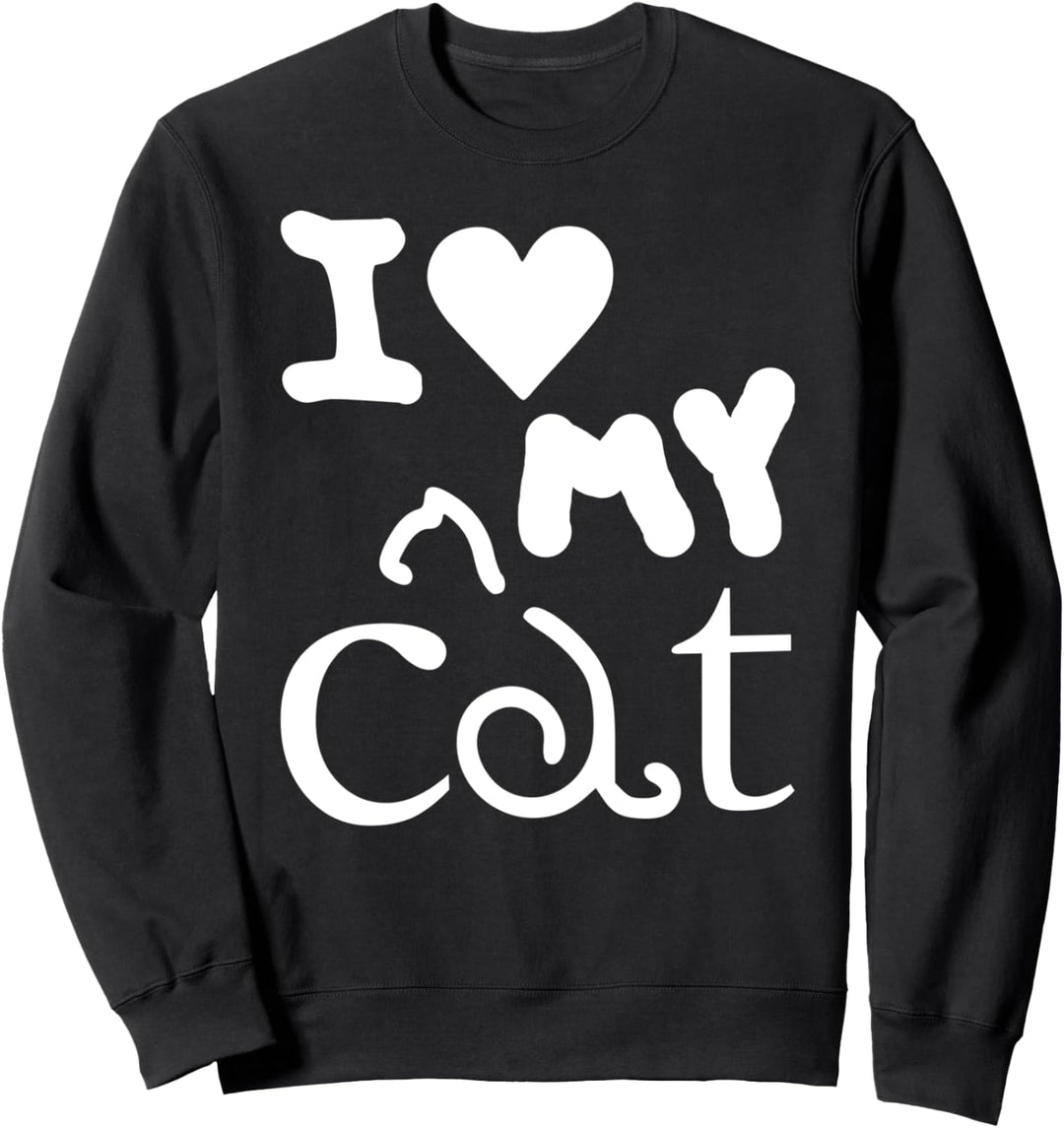 I Love My Cat - Funny Cat Lover Sweatshirt