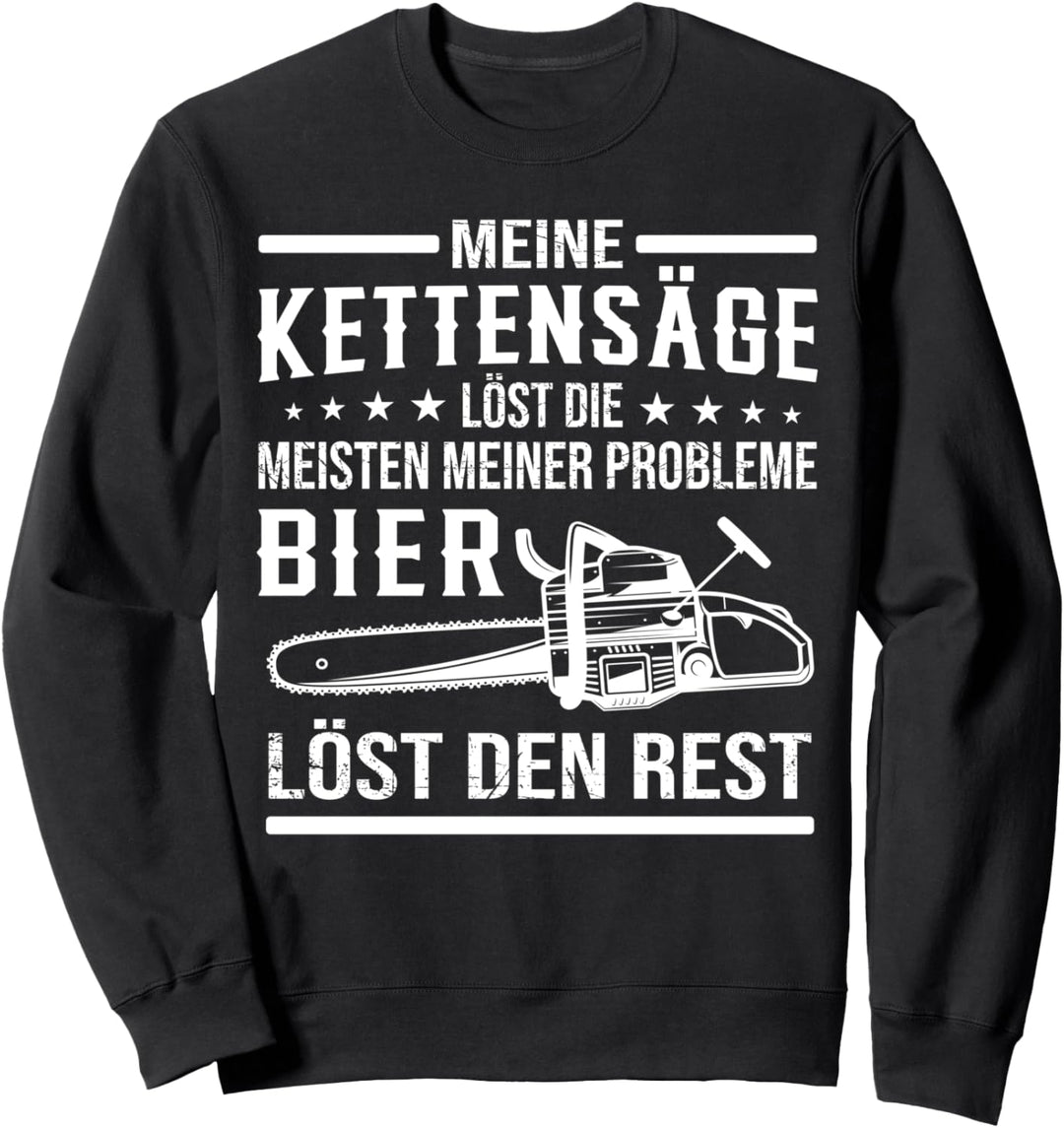 Kettensäge Bier Benzin Motorsäge Holz machen Wald Baum Sweatshirt
