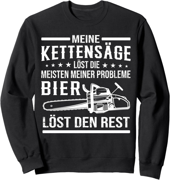 Kettensäge Bier Benzin Motorsäge Holz machen Wald Baum Sweatshirt