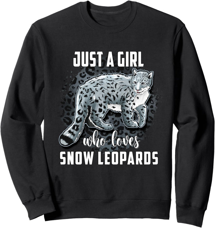 Snow Leopard Shirt Just A Girl Who Loves Snow Leopards Sweatshirt