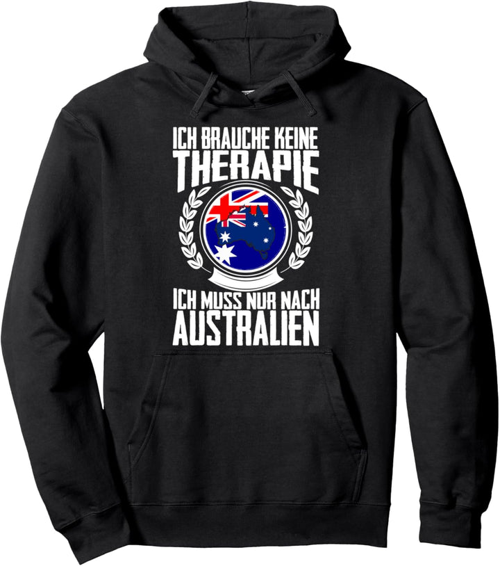 Keine Therapie - Ich muss nur nach Australien Pullover Hoodie