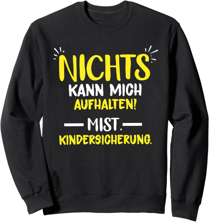 Nichts kann Mich aufhalten - Ironischer Spruch Sweatshirt