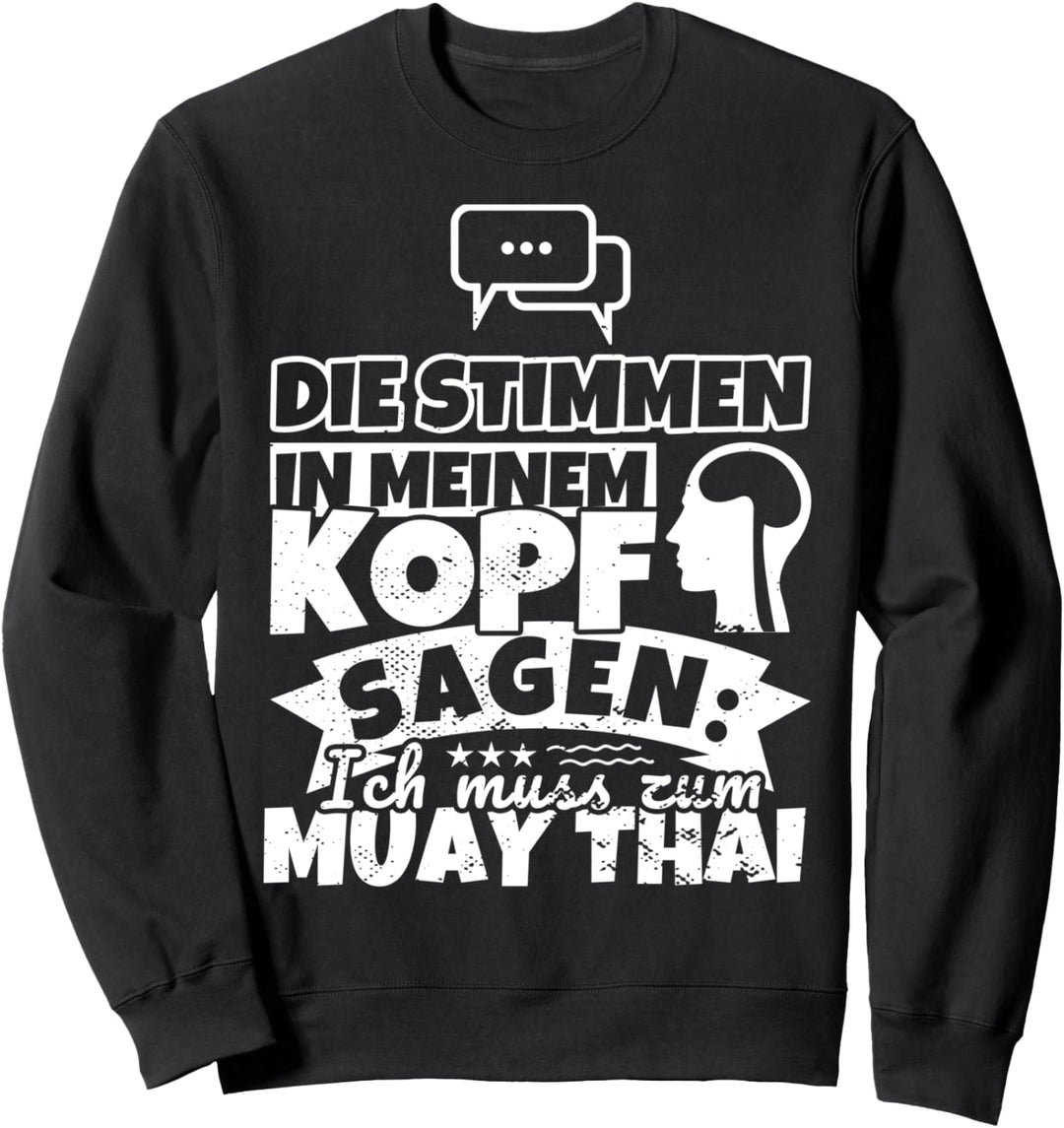 Muay Thai witzig – Die Stimmen in meinem Kopf sagen Sweatshirt