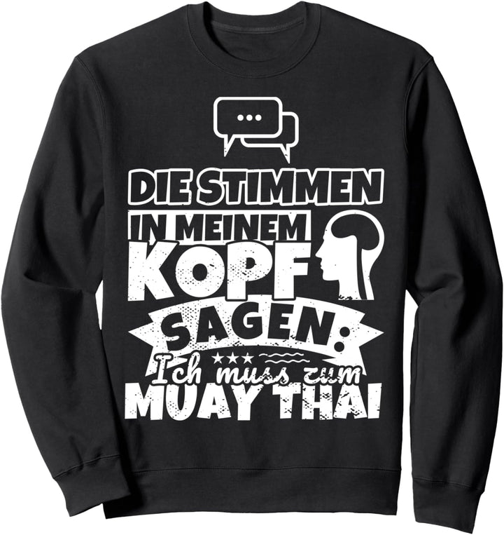 Muay Thai witzig – Die Stimmen in meinem Kopf sagen Sweatshirt