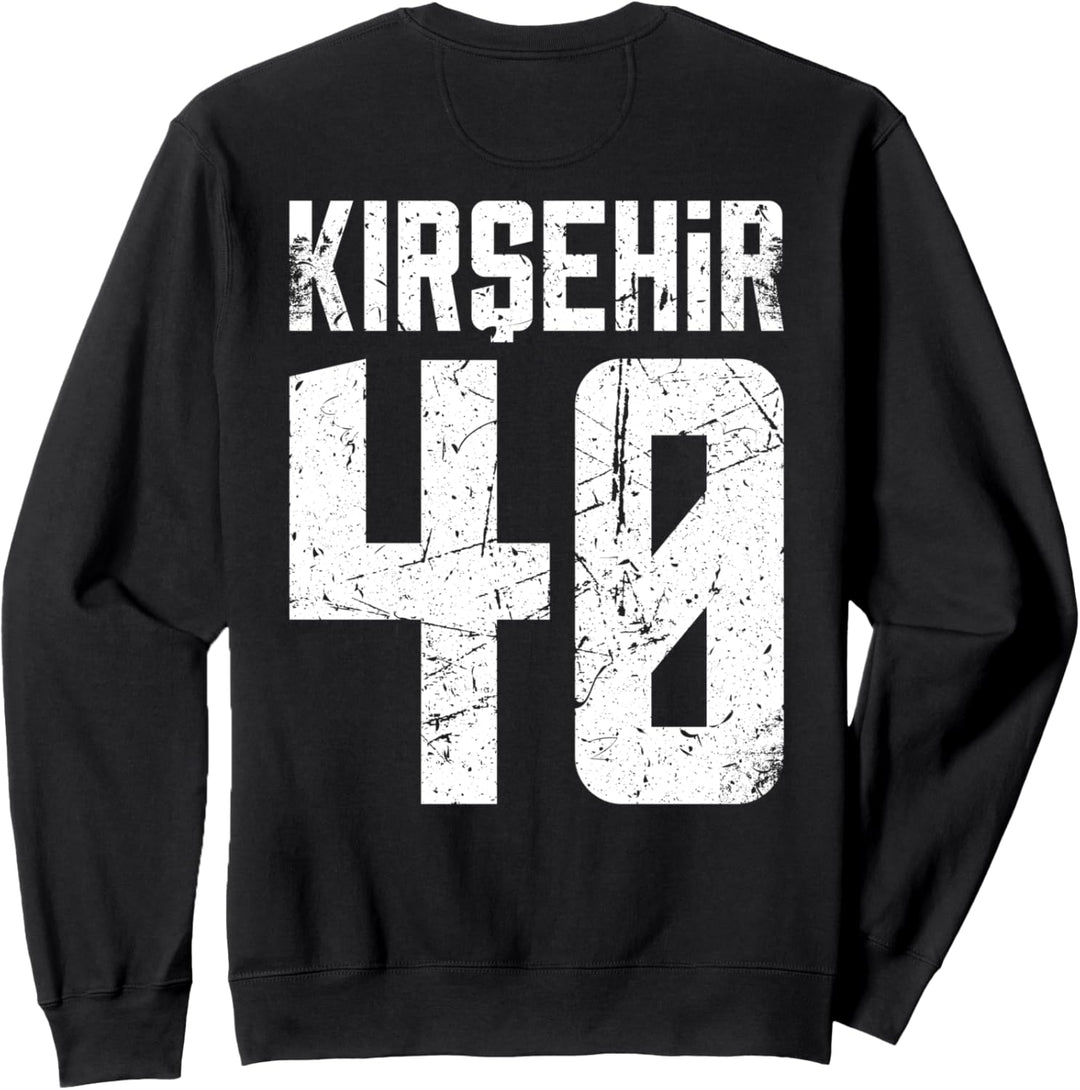 40 Kirsehir Türkei Akçakent Akpinar Boztepe Kaman Türkiye Sweatshirt