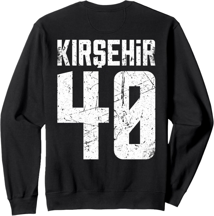 40 Kirsehir Türkei Akçakent Akpinar Boztepe Kaman Türkiye Sweatshirt