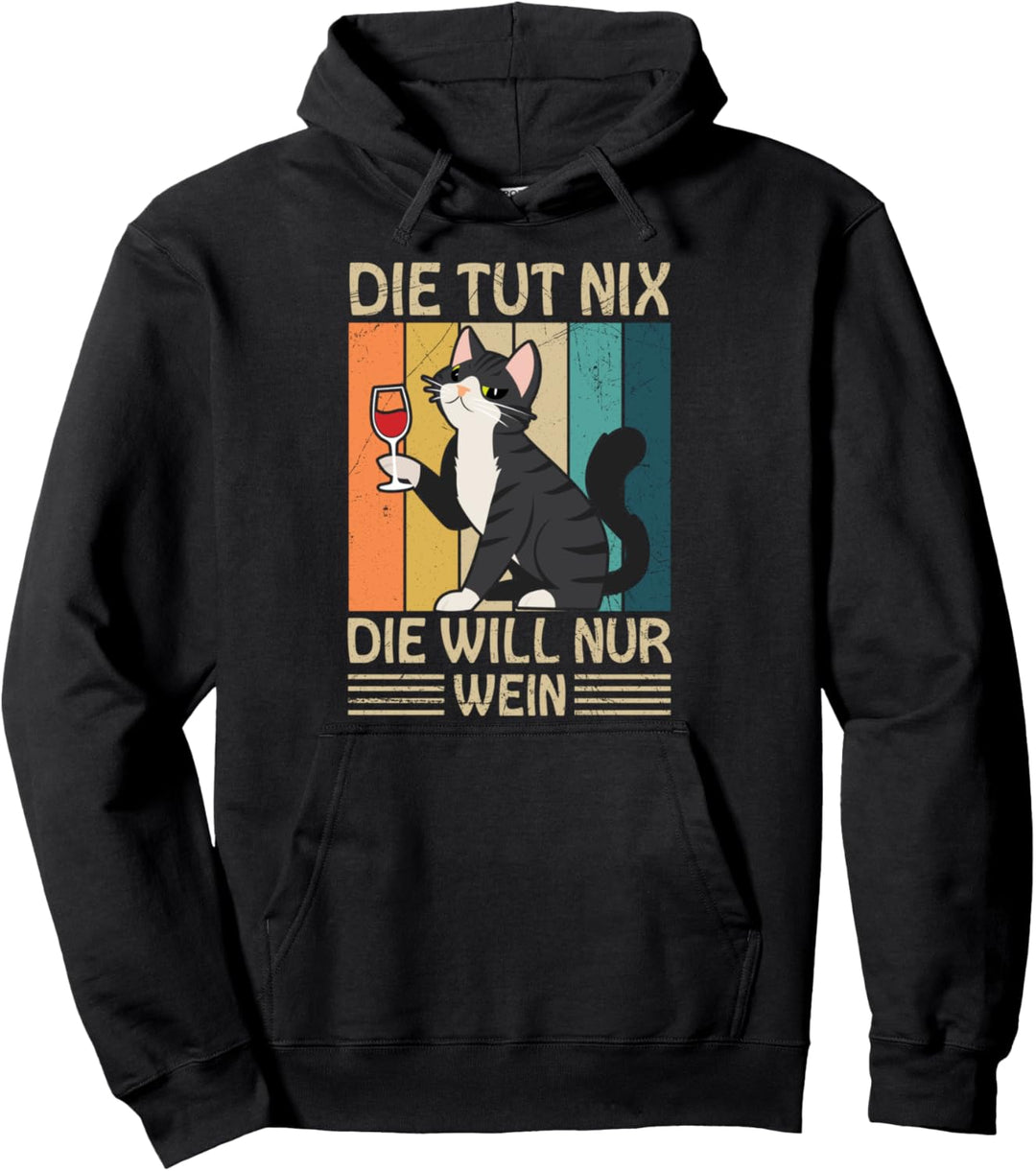 Die Tut Nix Die Will Nur Wein Weintrinker Katzen Spruch Pullover Hoodie