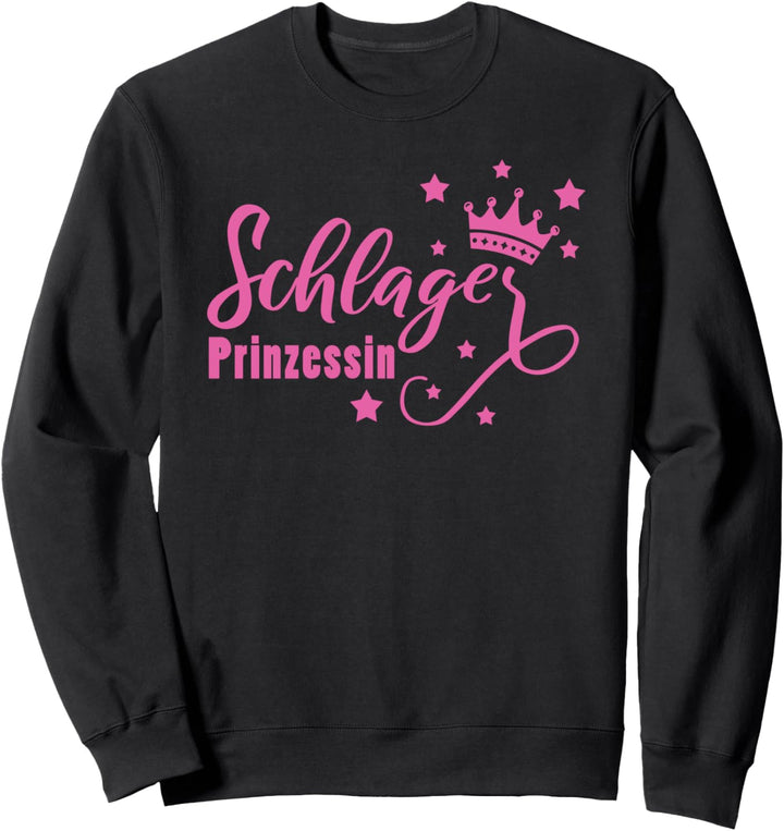 Schlagerprinzessin Schlagermusik Prinzessin Schlager Lustig Sweatshirt