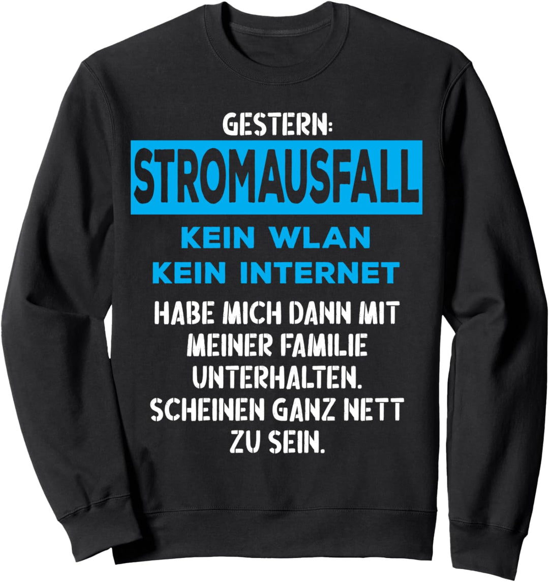 Gestern Stromausfall Kein WLAN Kein Internet - Witziges Nerd Sweatshirt