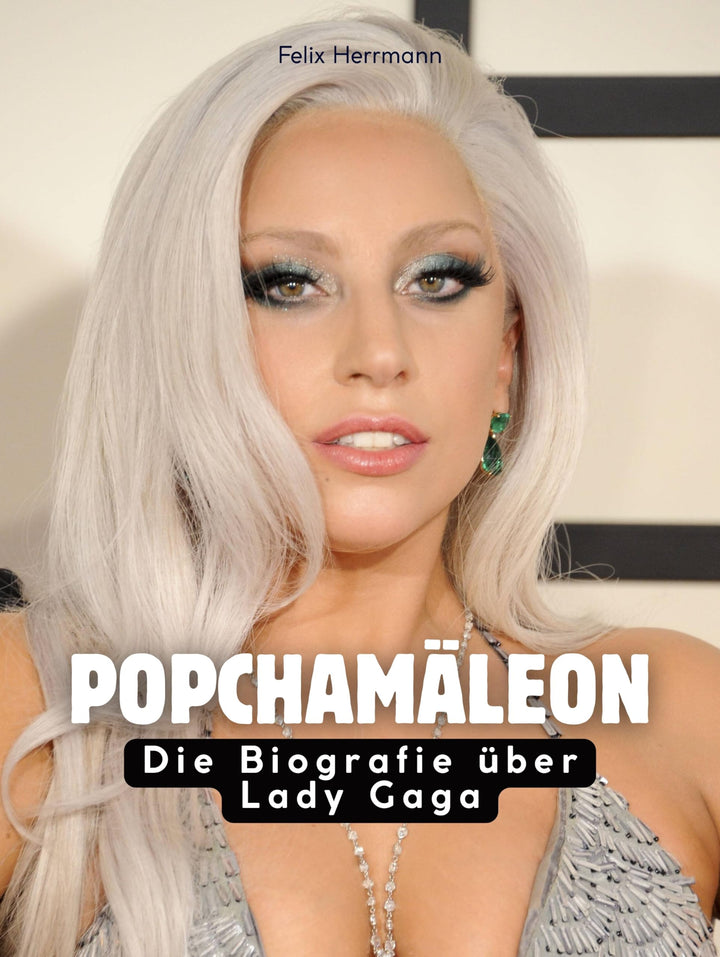 Popchamäleon: Die Biografie über Lady Gaga. Komplett in Farbe, Taschenbuch