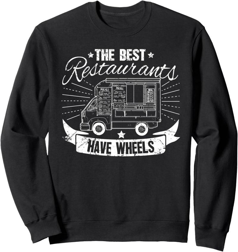 The Best Restaurants Have Wheels Food Truck Chef Culinary Sweatshirt