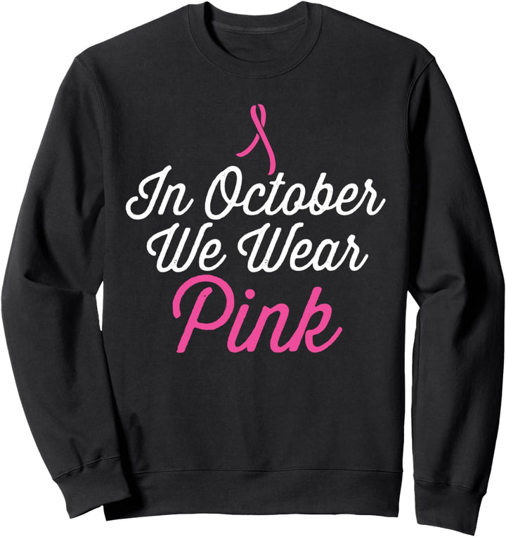 In october we wear pink funniest graphic design Sweatshirt