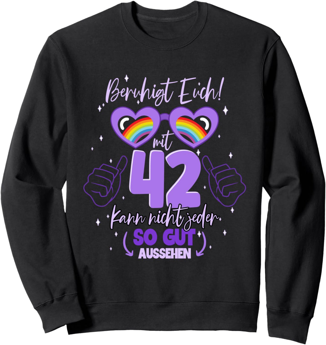 42. Geburtstag So gut kann man mit 42 aussehen Sweatshirt