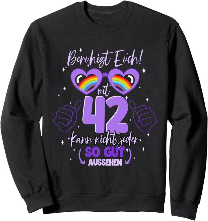 42. Geburtstag So gut kann man mit 42 aussehen Sweatshirt