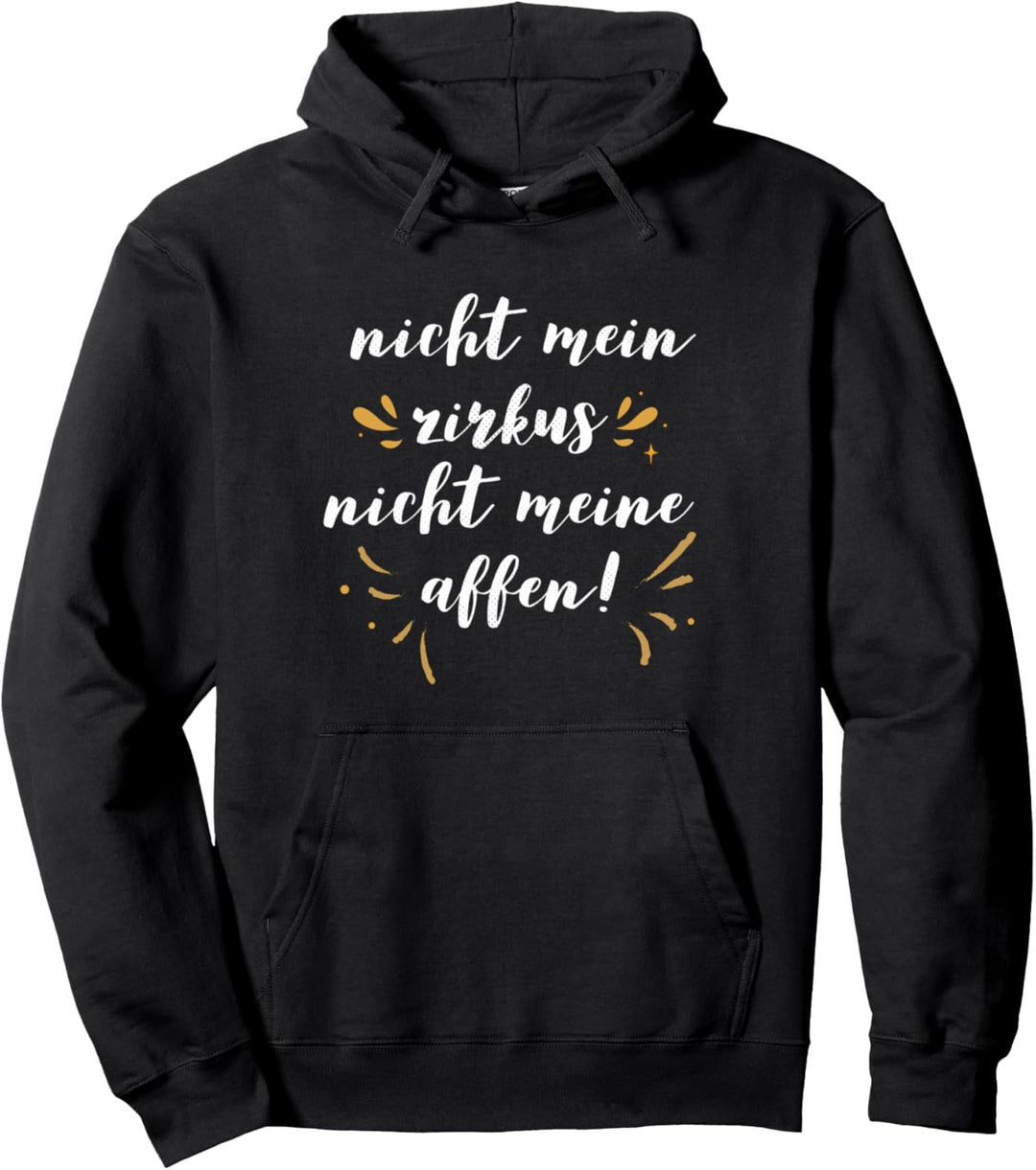 Nicht Mein Zirkus Nicht Meine Affen Pullover Hoodie