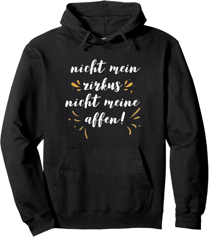 Nicht Mein Zirkus Nicht Meine Affen Pullover Hoodie