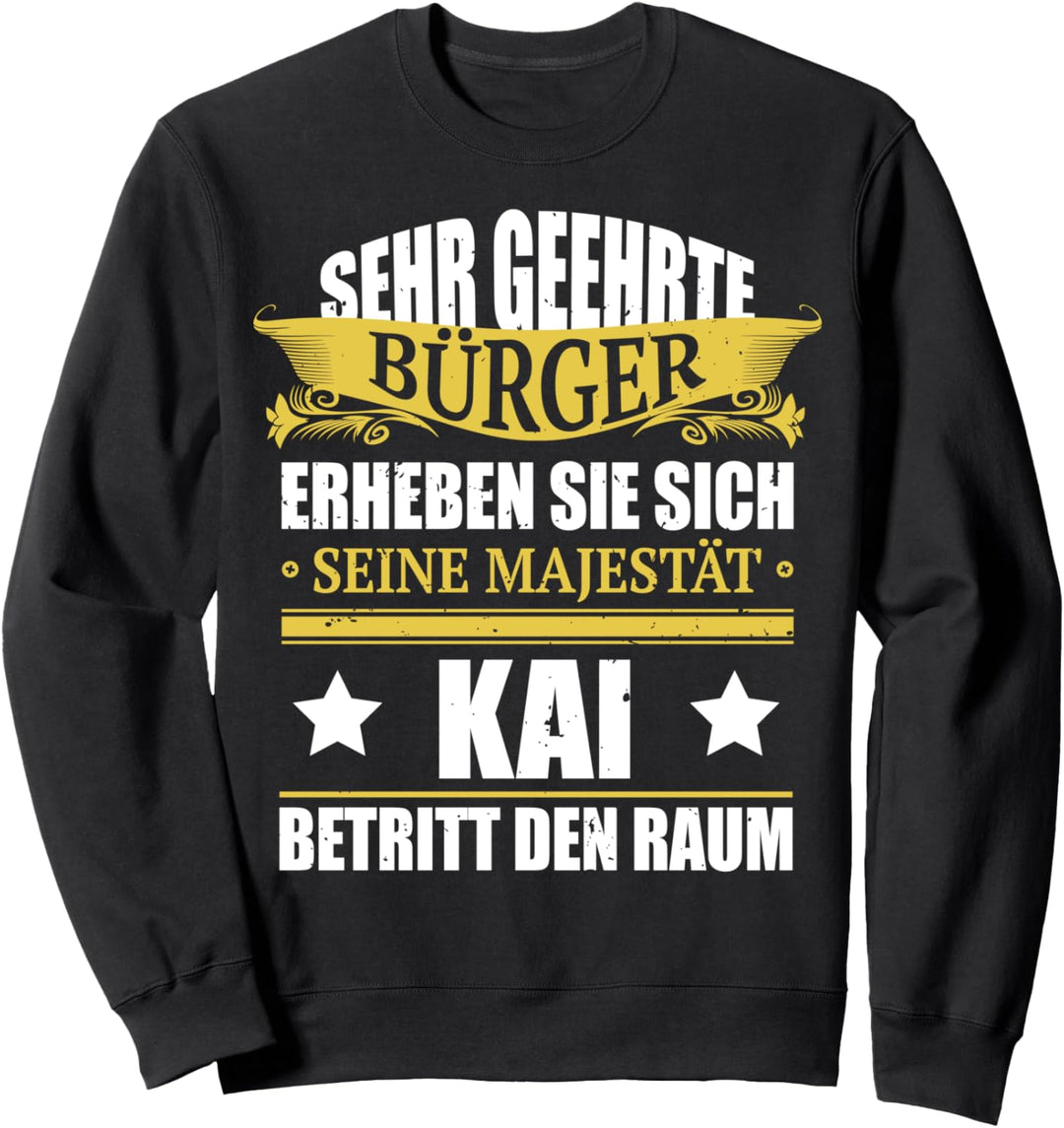 Kai Name Geburtstag - Kai Betritt Den Raum Sweatshirt