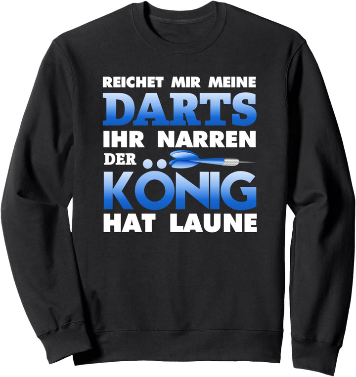 Dartspieler König Narren Dart spielen Geschenk Dartturnier Sweatshirt