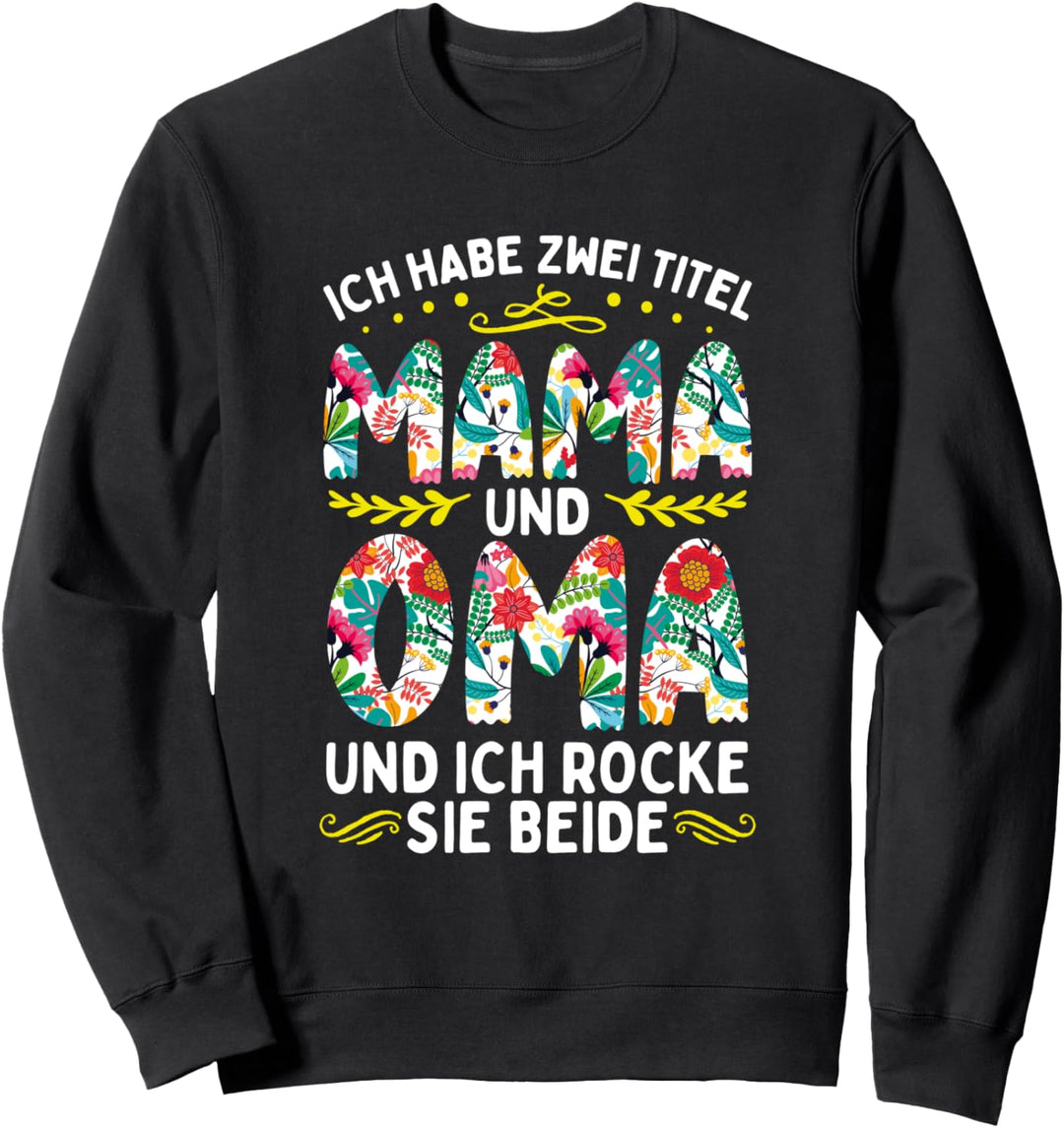 Ich habe zwei Titel Mama und Oma und ich rocke sie beide Sweatshirt