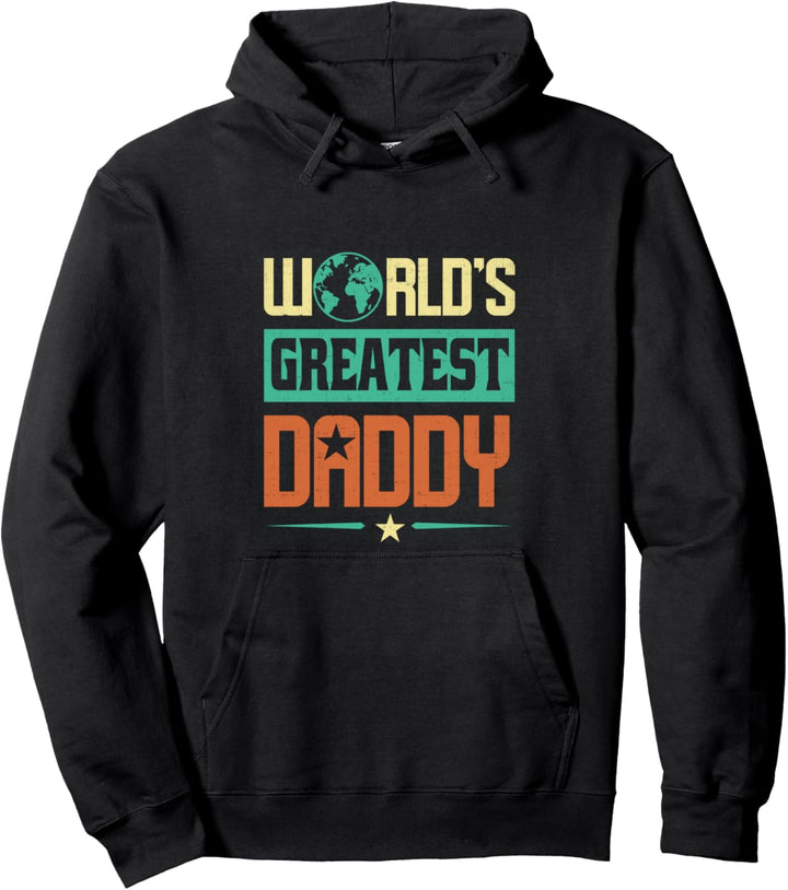 World's Greatest Daddy Father's Day Dad Papa Funny Pops Fun Pullover Hoodie
