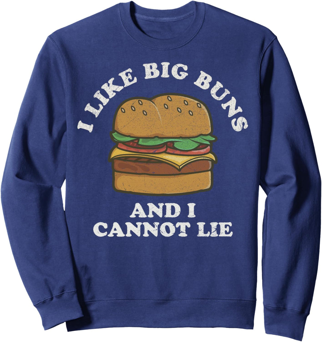 I Like Big Buns And I Cannot Lie Hamburger Food Humor Sweatshirt