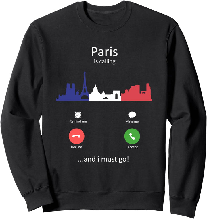 Paris Is Calling und ich muss gehen Lustiges Paris Sweatshirt