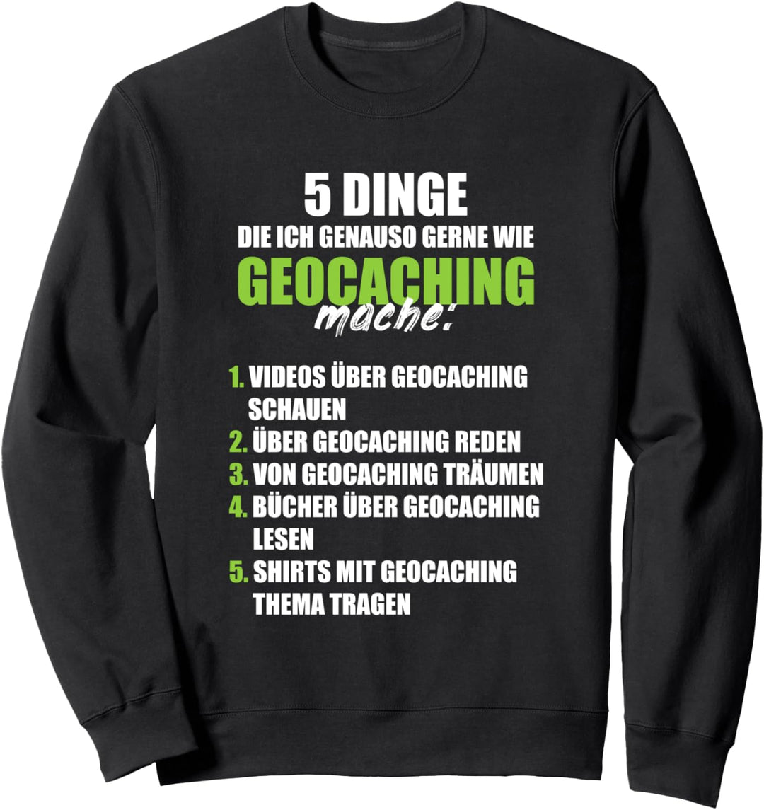 Geocacher Spruch Geocaching Cache Witz GPS Geschenk Sweatshirt