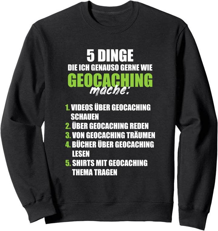 Geocacher Spruch Geocaching Cache Witz GPS Geschenk Sweatshirt