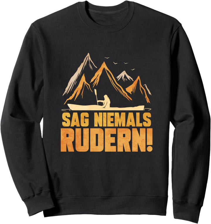 Kajakfahrer Geschenk Paddel Verein Kajak Sag Niemals Rudern Sweatshirt