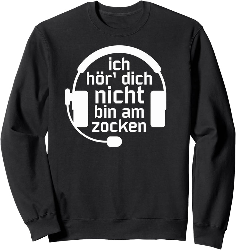 Ich höre dich nicht, ich bin am zocken. Gamer Kopfhörer Fun Sweatshirt